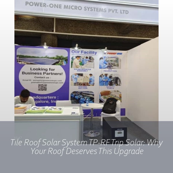 Tile Roof Solar System TP-RF Trip Solar: Why Your Roof Deserves This Upgrade